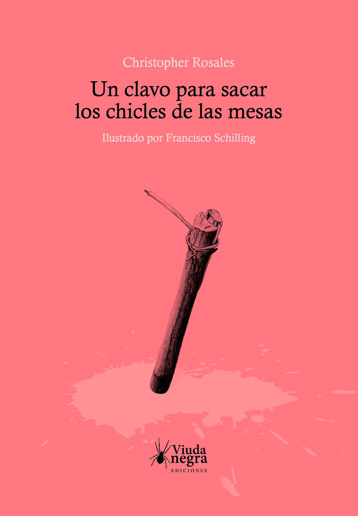 Un clavo para sacar los chicles de las mesas - Christopher Rosales